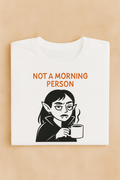Im not a morning person T Shirt